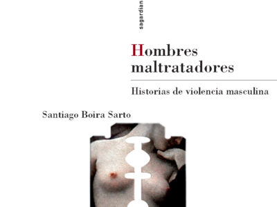 Hombres Maltratadores : Historias De Violencia Masculina