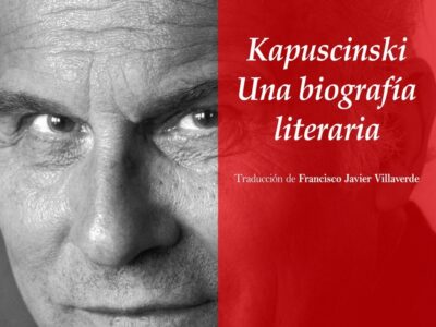 Kapuscinsk : Una Biografía Literaria