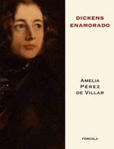 Dickens Enamorado : Un Ensayo Biográfico