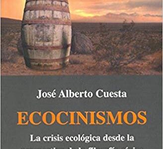 Ecocinismos : La Crisis Ecológica Desde La Perspectiva De La Filosofía