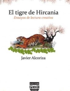 El Tigre De Hircania : Ensayos De Lectura Creativa