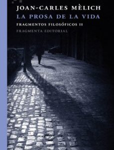 La Prosa De La Vida : Fragmentos Filosóficos II