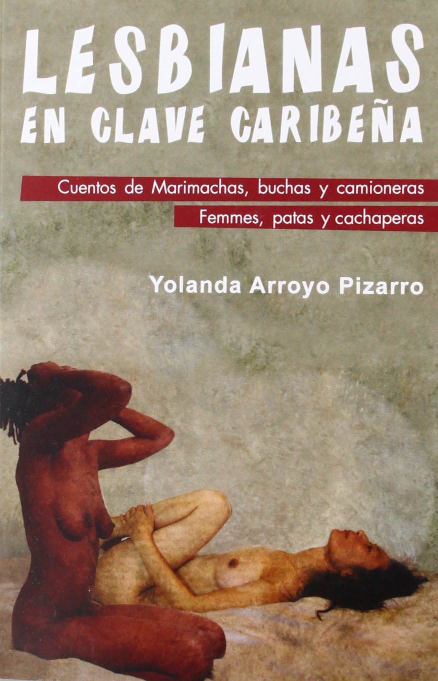 Lesbianas En Clave Caribeña : Cuentos De Marimacha, Buchas Y Camionera