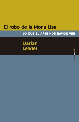 El Robo De La Mona Lisa : Lo Que El Arte Nos Impide Ver