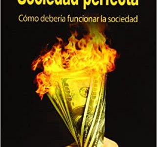 Sociedad perfecta: Cómo debería funcionar la sociedad