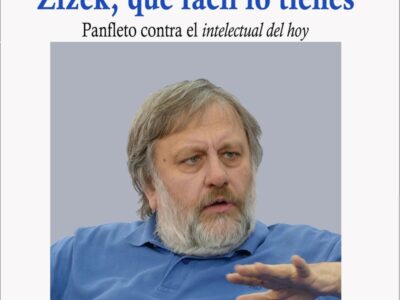 Zizek, que fácil lo tienes : panfleto contra el intelecto del hoy