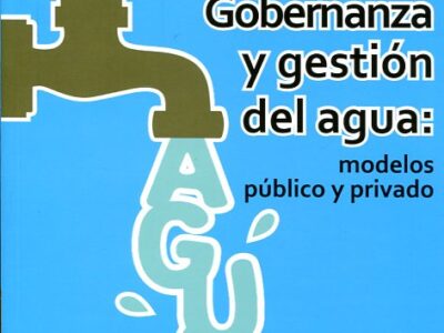 Gobernanza Y Gestión Del Agua : Modelos Público Y Privado