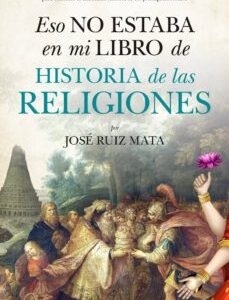 Eso No Estaba En Mi Libro De Historia De Las Religiones