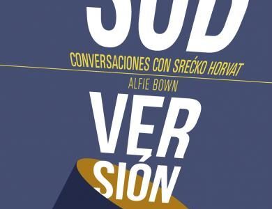 Subversión: Conversaciones con Srecko Horvat