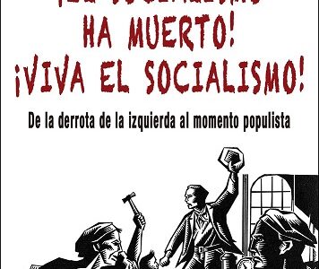 El socialismo ha muerto ¡Viva el socialismo! De la derrota de la izquierda al momento populista