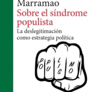 Sobre el síndrome populista: La deslegitimación como estrategia política
