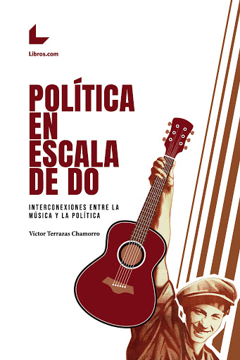 Política En Escala De Do : Interconexiones Entre La Música Y La Politi