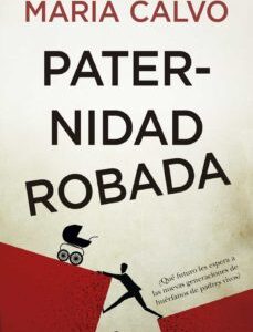 Paternidad Robada : ¿Qué Futuro Les Espera A Las Nuevas Generaciones D