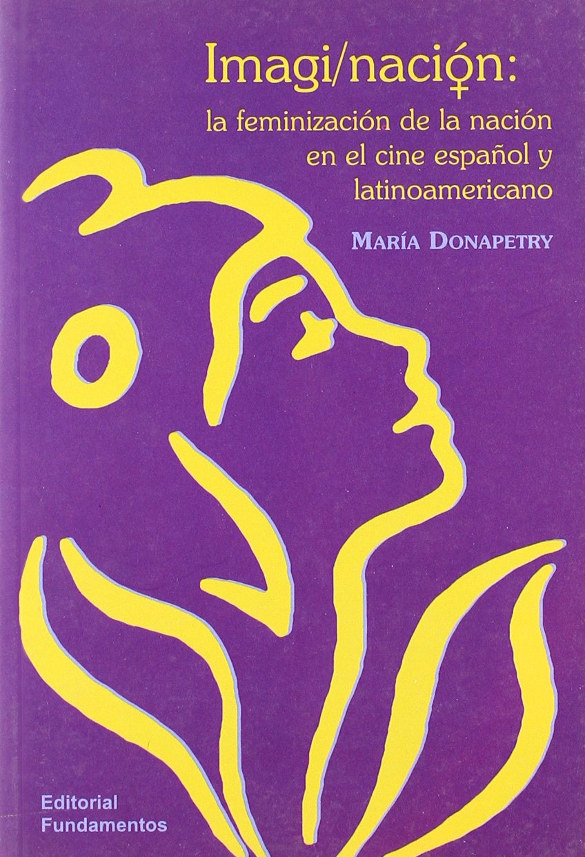 Imagi/Nación : La Feminización De La Nación En El Cine Español Y Latinoamericano