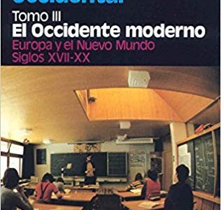 Historia De La Educación Occidental , Vol.3: El Occidente Moderno: Europa