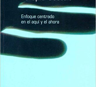 Terapia Gestalt : Enfoque Centrado En El Aquí Y El Ahora