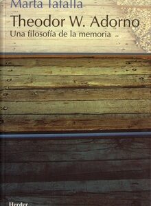 Theodor W. Adorno : Una Filosofía De La Memoria
