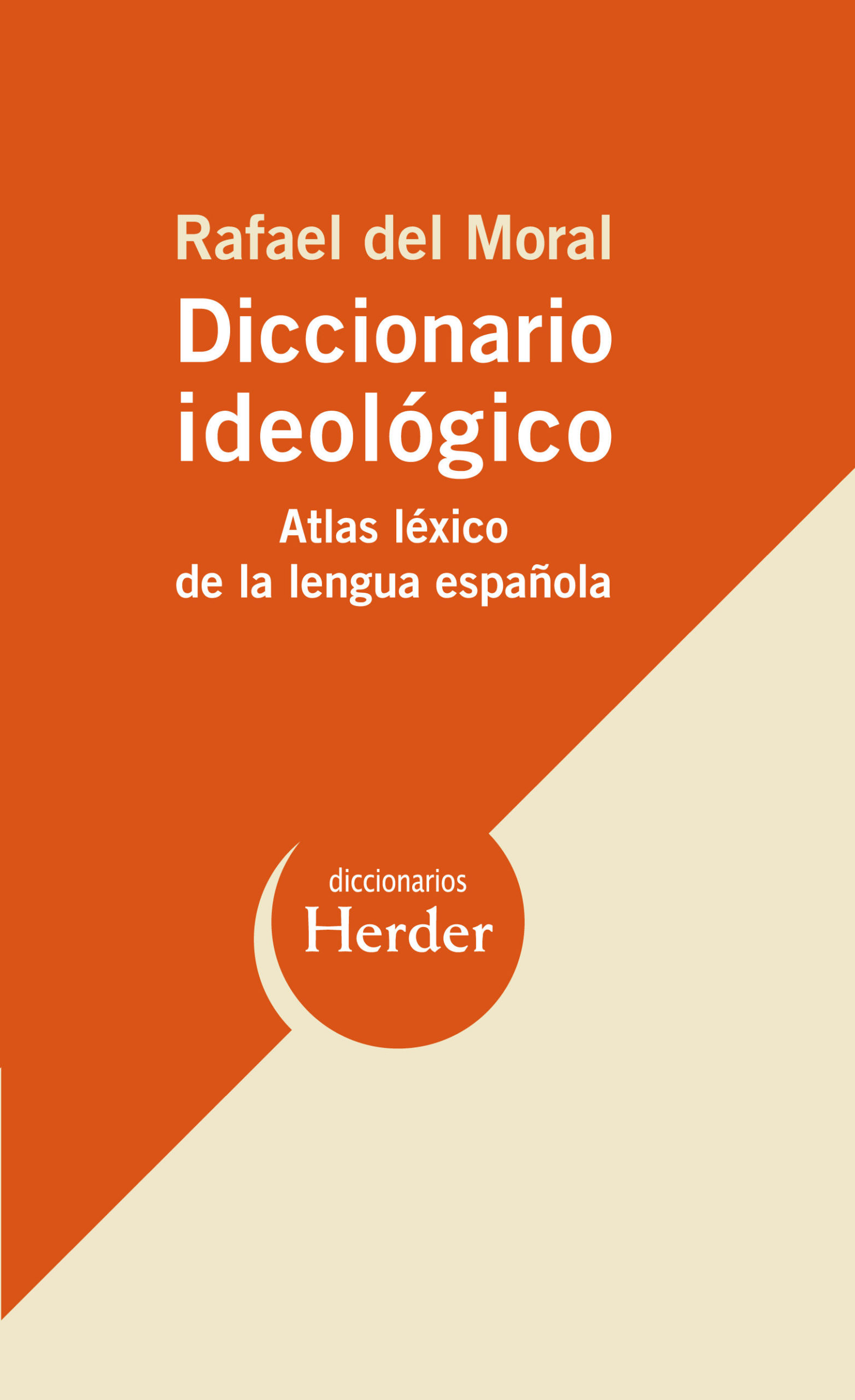 Diccionario Ideológico : Atlas Léxico De La Lengua Española