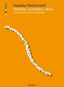 Palabras, Conceptos E Ideas : Estudios Sobre Historia Conceptual