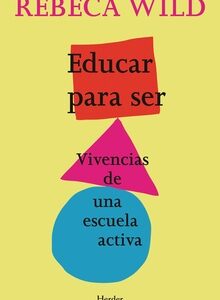 Educar Para Ser: Vivencias De Una Escuela Activa (2ª Ed.)