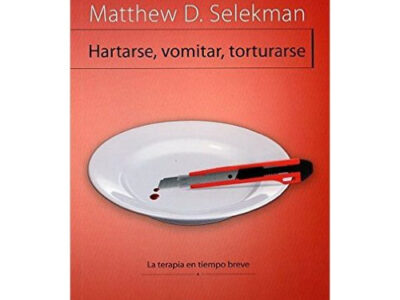 Hartarse, Vomitar, Torturarse : La Terapia En Tiempo Breve