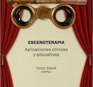 Escenoterapia : Aplicaciones Clínicas Y Educativas