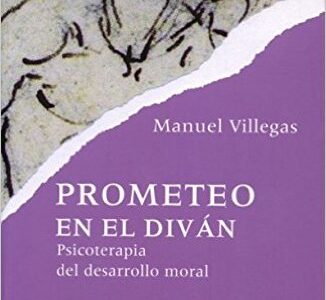 Prometeo En El Diván : Psicoterapia Del Desarrollo Moral