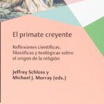 El Primate Creyente : Reflexiones Científicas, Filosóficas Y Teológica
