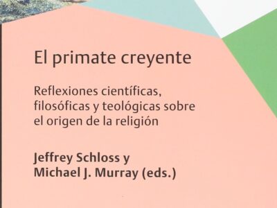 El Primate Creyente : Reflexiones Científicas, Filosóficas Y Teológica