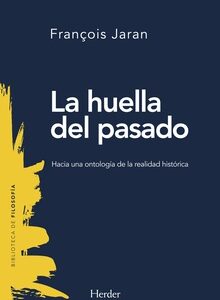 La Huella Del Pasado: Hacia Una Ontología De La Realidad Histórica