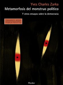 Metamorfosis Del Monstruo Político Y Otros Ensayos Sobre La Democracia