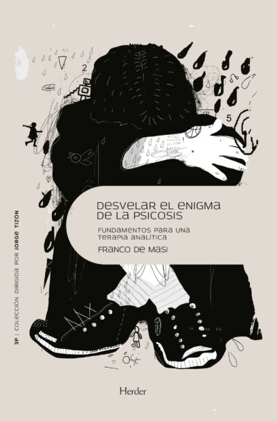 Desvelar El Enigma De La Psicosis : Fundamentos Para Una Terapia
