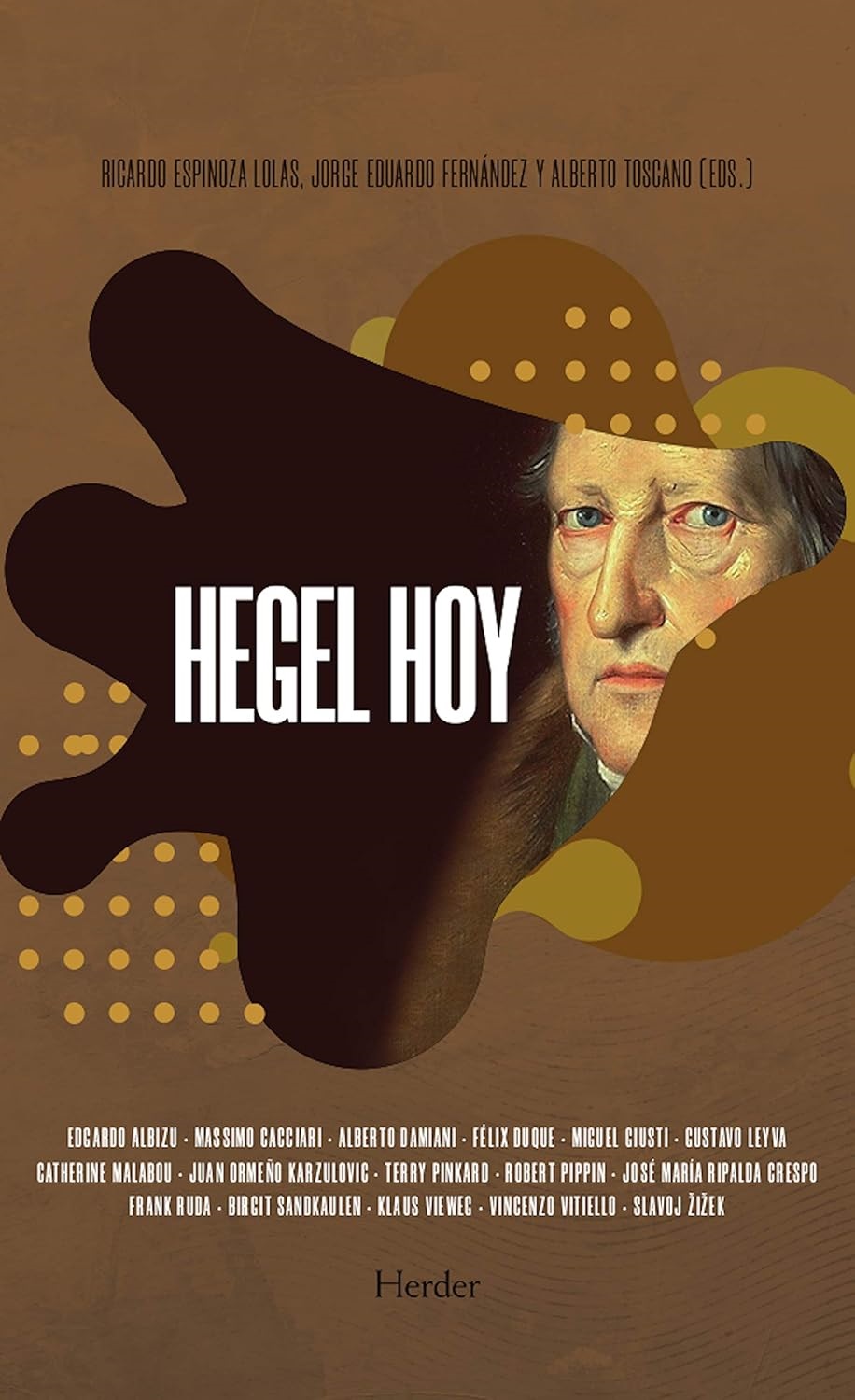 Hegel Hoy! : Una Filosofía Para Los Tiempos Del Otro