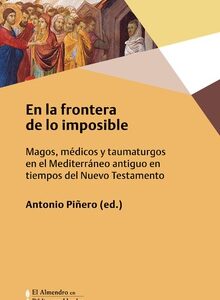 En La Frontera De Lo Imposible : Magos, Médicos Y Taumaturgos En El Me