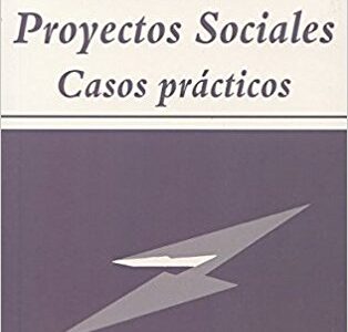 Elaboración De Proyectos Sociales : Casos Prácticos