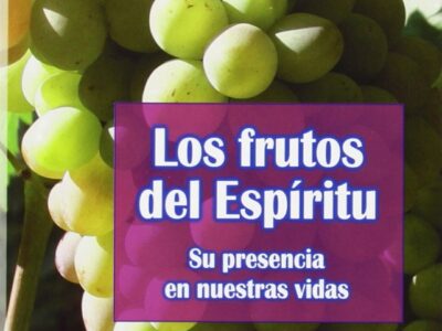 Los Frutos Del Espíritu: Su Presencia En Nuestras Vidas