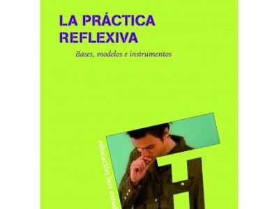 La Práctica Reflexiva : Bases, Modelos E Instrumentos