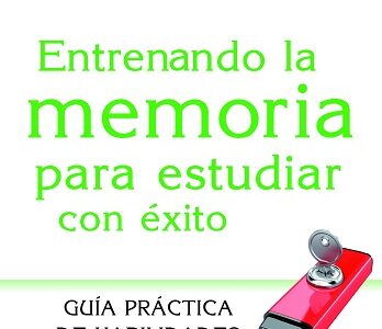 Entrenando La Memoria Para Estudiar Con Éxito