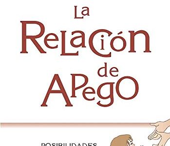 La Relación De Apego : Posibilidades Educativas