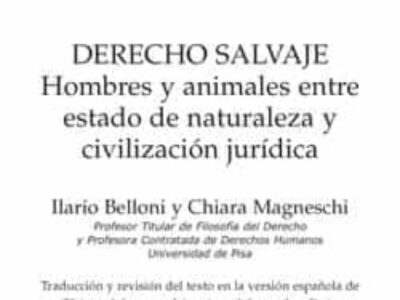 Derecho Salvaje : Hombres Y Animales Entre Estado De Naturaleza Y Civil
