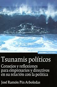 Tsunamis políticos: Consejos y reflexiones para empresarios y directivos en su relación con la política