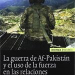 Guerra De Af-Pakistan Y El Uso De La Fuerza En Las Relaciones Internacionales