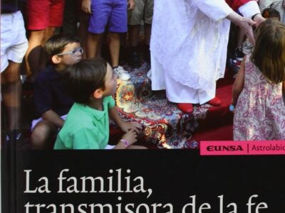Familia Transmisora De La Fe : Textos De Benedicto XVI Y Comentarios