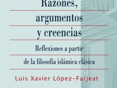 Razones, Argumentos Y Creencias : Reflexiones A Partir De La Filosofía