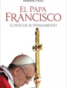 El Papa Francisco : Claves De Su Pensamiento