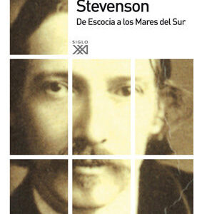 Robert Louis Stevenson : De Escocia A Los Mares Del Sur
