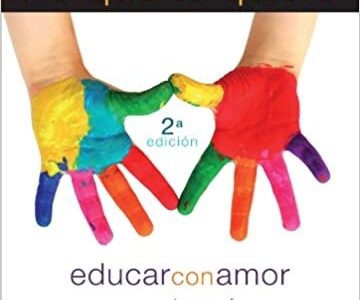 Porque Te Quiero : Educar Con Amor Y Mucho Mas