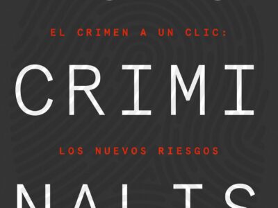 Homo Criminalis : El Crimen A Un Clic : Los Nuevos Riesgos De La Sociedad