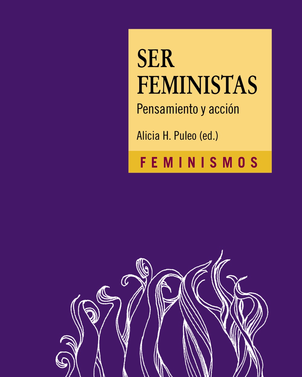 Ser Feministas : Pensamiento Y Acción