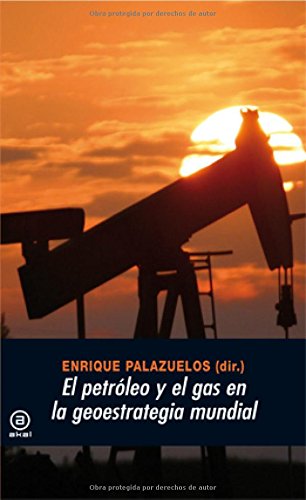 El Petróleo Y El Gas En La Geoestrategia Mundial